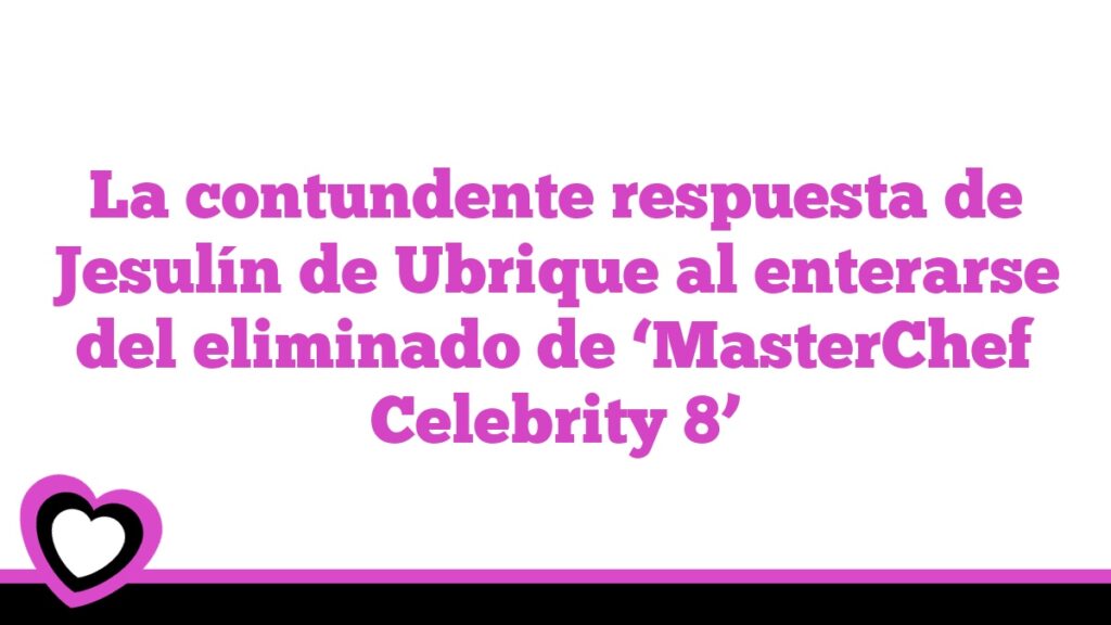 La contundente respuesta de Jesulín de Ubrique al enterarse del eliminado de ‘MasterChef Celebrity 8’