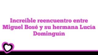 Increíble reencuentro entre Miguel Bosé y su hermana Lucía Dominguín